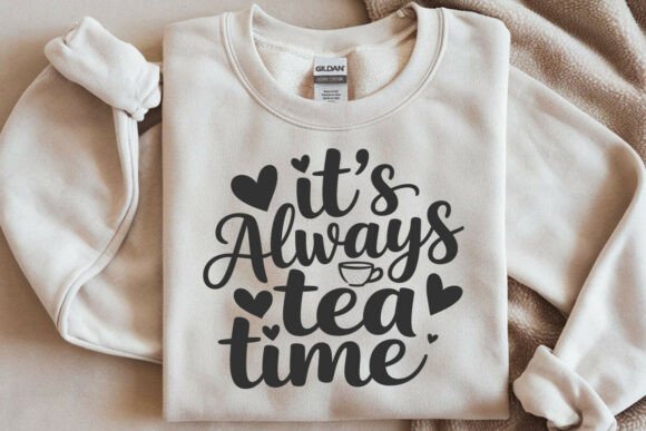 It's Always Tea Time SVG: Graphics & Crafts